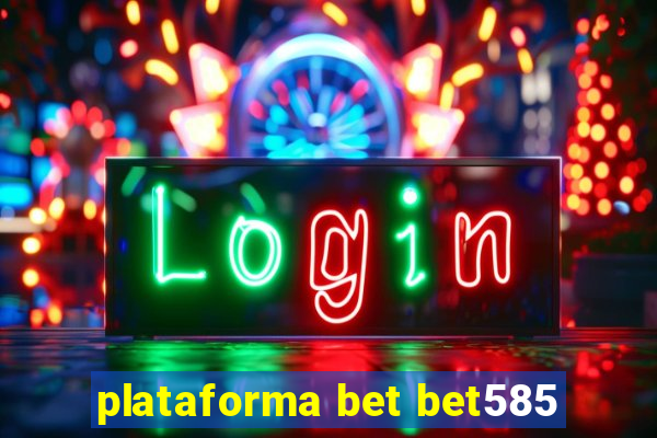 plataforma bet bet585